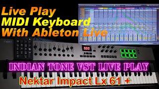 Live play with MIDI Keyboard  Nektar Impact Lx 61+  Indian tone VST in Ableton Live.