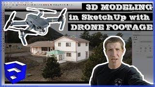 3D MODELING WITH A DRONE Using Drone Footage with Photo Match in SketchUp