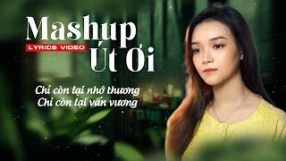 Lyrics Video Mashup Út ƠiChỉ Còn Lại Nhớ Thương Chỉ Còn Lại Vấn VươngJena CoverHot Trend TikTok