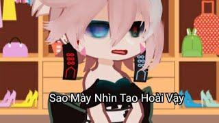 Sao Mày Nhìn Tao Hoài Vậy...  Gacha club VN  Đam Mỹ  by Miae