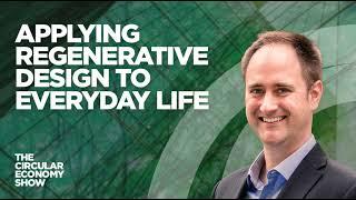 Applying regenerative design to everyday life  The origins of the circular economy