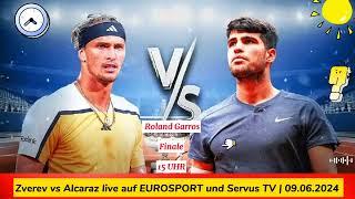 Roland-Garros Alexander Zverev vs Carlos Alcaraz live auf EUROSPORT   09.06.2024 um 1430 Uhr