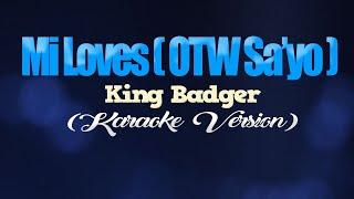 MI LOVES OTW SAYO - King Badger KARAOKE VERSION