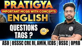 Pratigya  English - Question Tags  ASO  OSSSC CRE RI AMIN ICDS  OSSC CGL  OPRB  OPSC Wallah