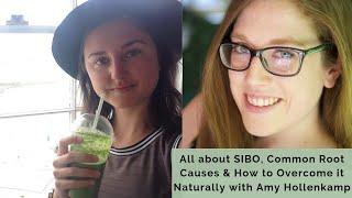 All about SIBO Common Root Causes & How to Overcome it Naturally with Amy Hollenkamp