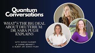 What’s the Big Deal about Deuterium Dr. Sara Pugh Explains
