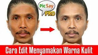 Cara Edit Menyamakan Warna Kulit  Manipulasi Wajah Picsay Pro