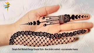 Simple Bail Mehndi Design Simple Style - New Arabic mehndi - cara memakai henna