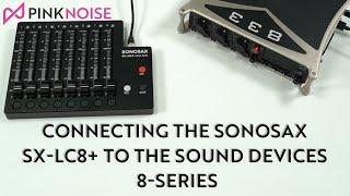 Connecting the Sonosax SX LC8+ to the Sound Devices 8 Series