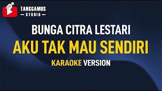 BCL - Aku Tak Mau Sendiri Karaoke