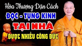 Hòa Thượng Thích Trí Quảng Dặn Cách ĐỌC - TỤNG KINH Tại Nhà Được Nhiều Công Đức HAY QUÁ