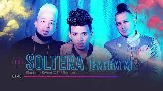 SOLTERA - BACHATA SWEET  DJ RAMON BACHATA 2022