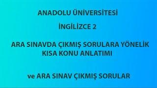 AÖF İngilizce 2 Ara Sınav Çıkmış Sorulara Yönelik Basit Konu Anlatımı ve Ara Sınav Çıkmış Sorular