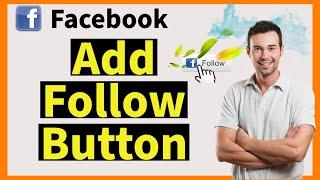 How to Add a Follow Button to Your Facebook Page Updated 2024