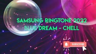 Samsung ringtone 2022 BLUE DREAM - CHELL