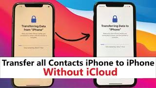 How to transfer all contacts from iPhone to iPhone Without iCloud Or Computer