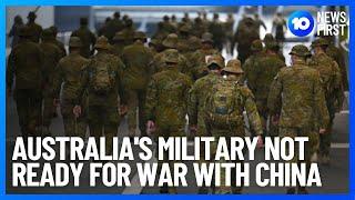 Australia Unprepared For War With China  10 News First