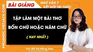 Tập làm một bài thơ bốn chữ hoặc năm chữ - Ngữ văn lớp 7 - Kết nối tri thức - Cô Đỗ Hoa HAY NHẤT