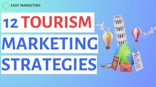 Tourism Marketing 12 Tourism Marketing Strategies