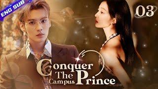 【Multi-sub】Conquer The Campus Prince EP03  Bi Wenjun Sun Qian  CDrama Base