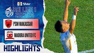 PSM Makassar VS Madura United FC - Highlights  BRI Liga 1 20232024