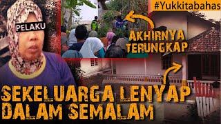 SEKELUARGA LENYAP DALAM SEMALAM TERUNGKAP SETELAH 4 TAHUN #Yukkitabahas