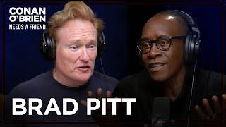 Don Cheadle Enjoys Being Less Famous Than Brad Pitt  Conan OBrien Needs A Friend