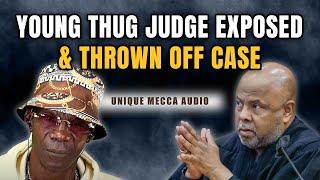 Young Thug Judge Exposed & Thrown Off Case