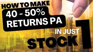 How to make 50% returns per annum from just one single stock