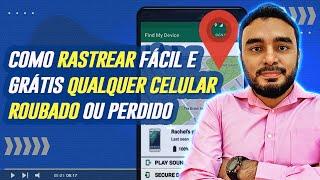 Como Localizar Celular Android Perdido ou Roubado Usando a Conta do Google