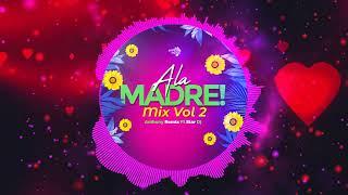 Ala Madre Mix Vol 2 By Anthony Remix Ft Star Dj