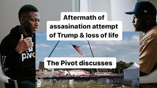 The aftermath of Assassination attempt of Trump and sad loss of life The Pivot Podcast