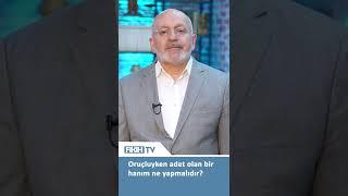 Oruçluyken adet olan bir hanım ne yapmalıdır?