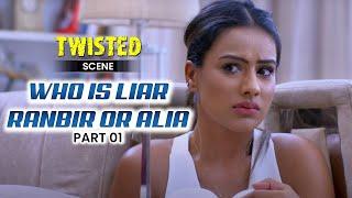 Who is Liar - Ranbir or Alia   Part 01  Twisted - Scene   Nia Sharma  Namit Khanna  Tia Bajpai