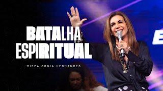 BATALHA ESPIRITUAL  BISPA SONIA HERNANDES