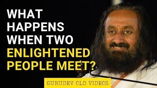 What Happens When Two Enlightened People Meet?  Gurudev Old Videos