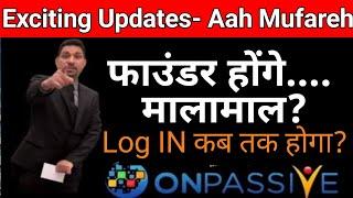 onpassive new updates onpassive latest update today  Log IN कब तक होगा ? @Mds786