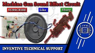 Machine Gun Sound Effect Generator Circuit Using 555 Timer IC by INVENTIVE TECHNICAL SUPPORT.