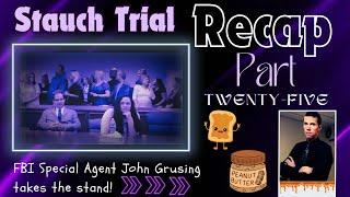 Stauch Trial Recap Part Twenty-Five  Special Agent John Grusing Takes the Stand