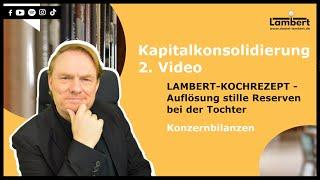 KAPITALKONSOLIDIERUNG - Lambert-Kochrezept - Auflösung stille Reserven bei der Tochter - 2. Video