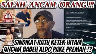 VIRAL SINDIKAT RATU KETEK HITAM 4NC4M BABEH ALDO PAKE PREMAN ? SALAH ORANG KALIAN 