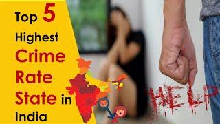 Top 5 Highest Crime Rate State in India 2022  Most Dangerous State In India  Top 5 Wale