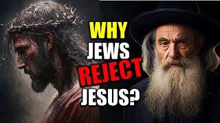 The REAL Reason Why Jewish People Reject Jesus As The Messiah