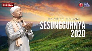 Sesungguhnya 2020  - Nazrey Johani - Lirik Video