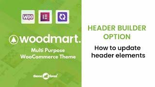 Woodmart Header Builder Option  How to customize woodmart header and update elements