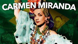 How American Propaganda Changed Carmen Mirandas Career