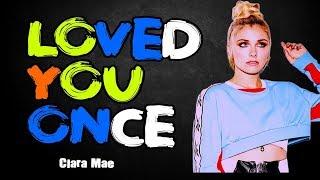 Loved You Once - Clara Mae LYRICS