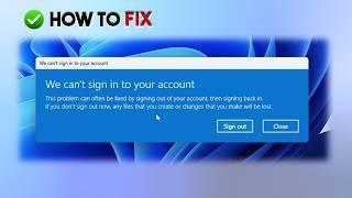 Fix Windows 11 Login Issue  We Cant Sign into Your Account  2024 updated