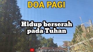 HIDUP BERSERAH PADA TUHAN - Renungan & Doa Pagi