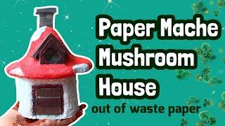 HOW TO MAKE PAPER MACHE MUSHROOM HOUSE  Craft idea using waste paper 